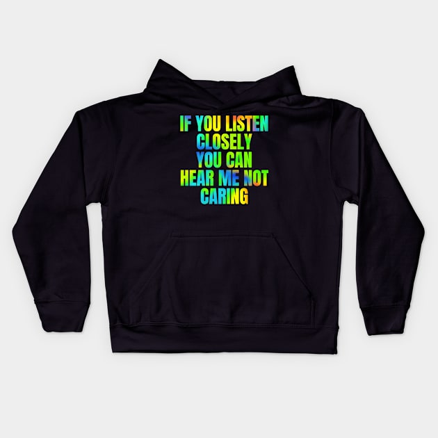 Rainbow Funny Sarcastic Quote Saying I Dont Care Kids Hoodie by BuddyandPrecious